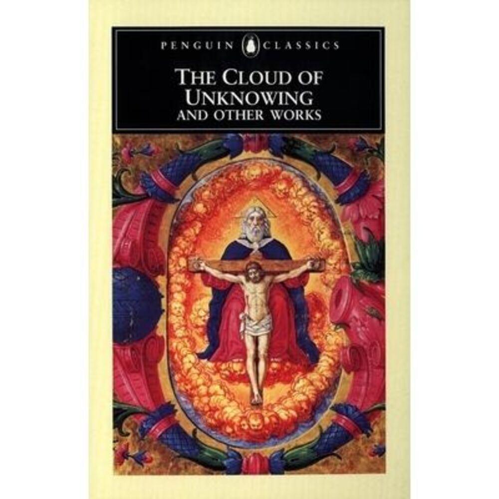 The Cloud of Unknowing and Other Works -- Anonymous